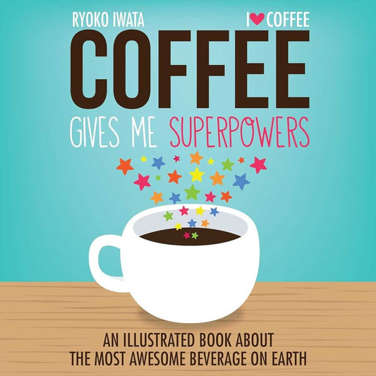 Coffee Gives Me Superpowers- A book review and recommendation